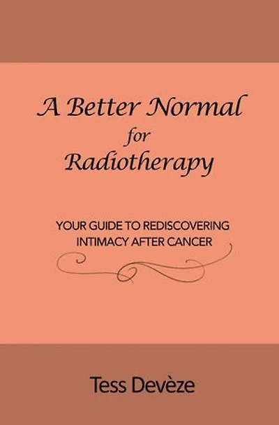A Better Normal for Radiotherapy: Your Guide to Rediscovering Intimacy After Cancer