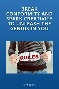 Brake Conformity And Spark Creativity To Unleash The Genius In You