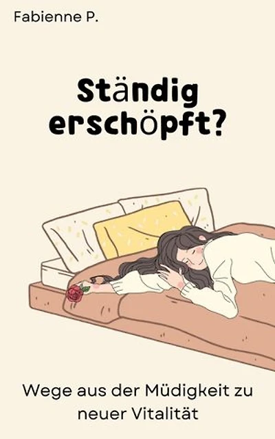 Ständig erschöpft ?: Wege aus der Müdigkeit zu neuer Vitalität