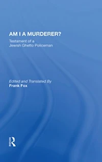 Am I a Murderer?: Testament of Jewish Ghetto Policeman