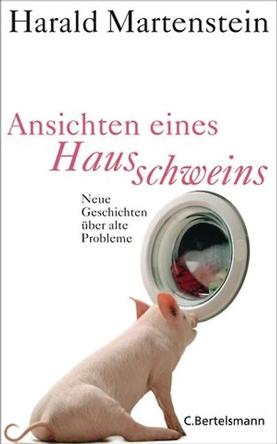 Ansichten eines Hausschweins: Neue Geschichten über alte Probleme