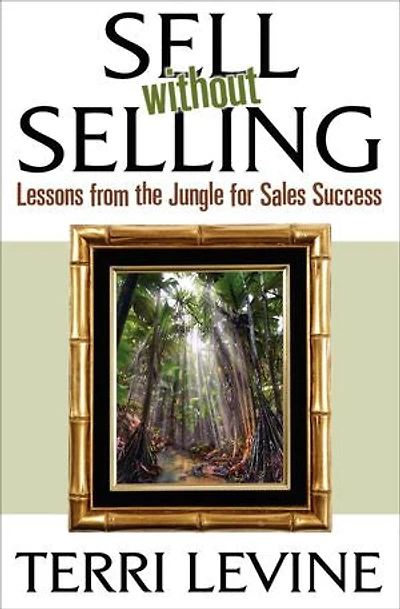 Sell Without Selling: Lessons from the Jungle for Sales Success