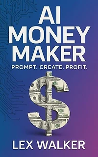 AI Money Maker: Prompt. Create. Profit