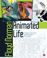 Animated Life: A Lifetime of tips, tricks, techniques and stories from an animation Legend