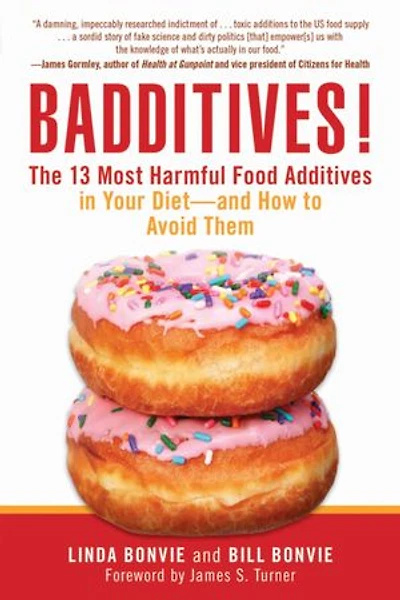 Badditives!: The 13 Most Harmful Food Additives Your Diet?and How to Avoid Them