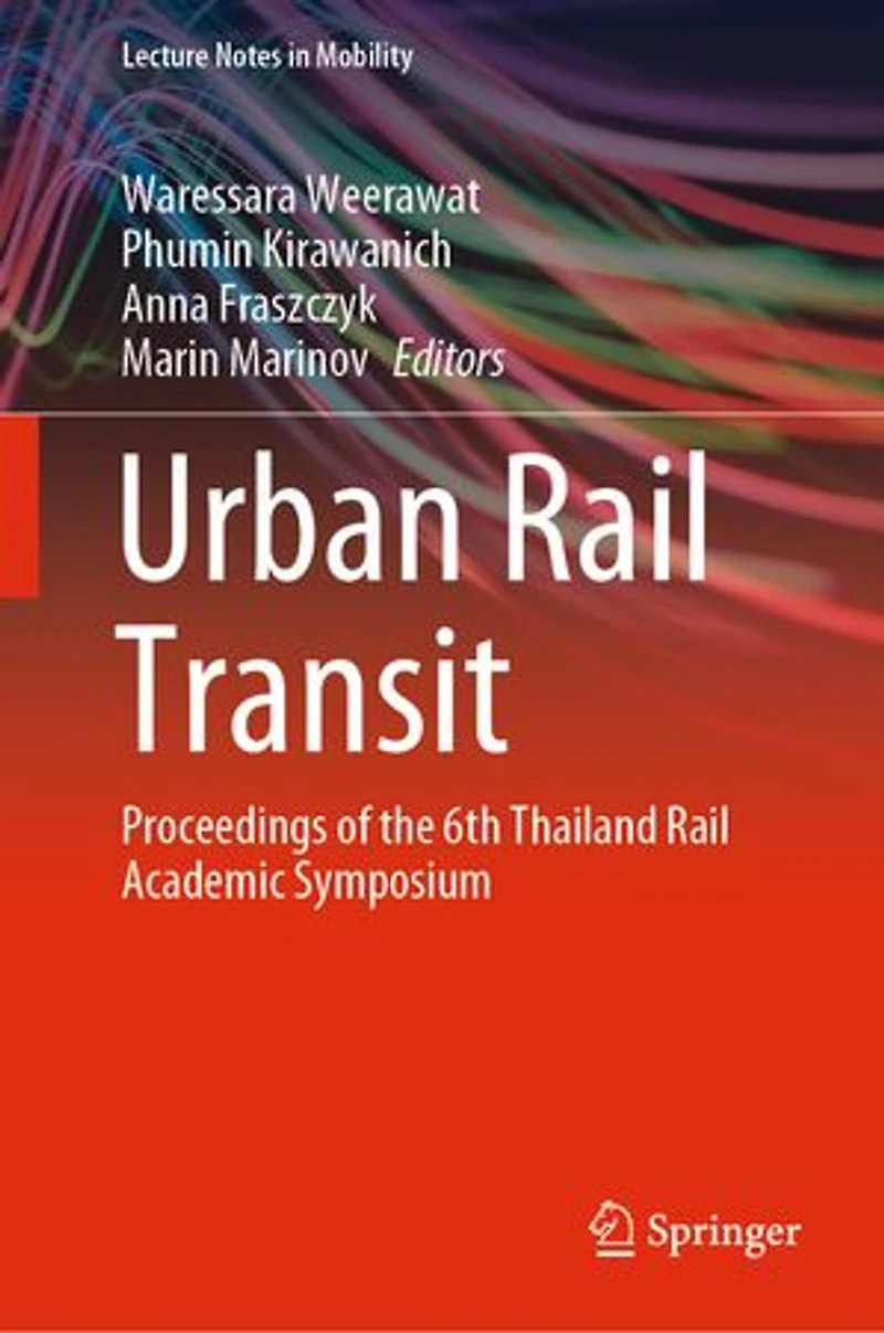 Urban Rail Transit: Proceedings Of The 6th Thailand Academic Symposium