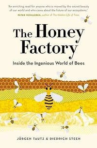 The Honey Factory: Inside the Ingenious World of Bees