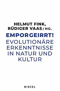 Emporgeirrt!: Evolutionäre Erkenntnisse in Natur und Kultur