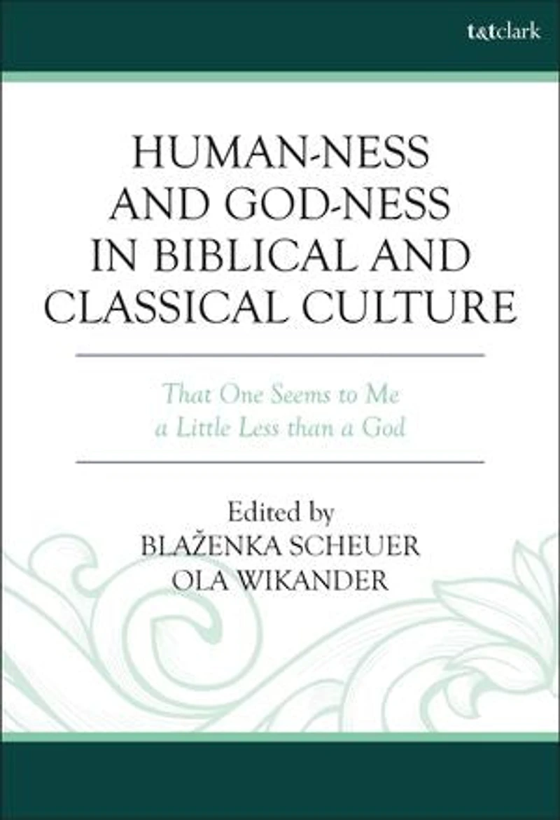 Human-ness and God-ness Biblical Classical Culture: That One Seems to Me A Little Less than God