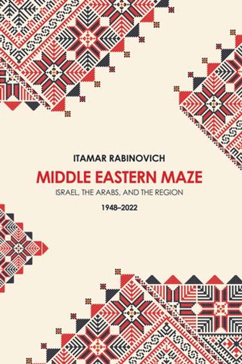 Middle Eastern Maze: Israel, the Arabs, and Region 1948-2022