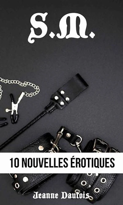 10 Histoires BDSM: Recueil de nouvelles érotiques