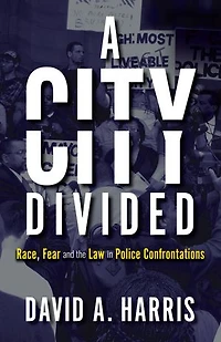 A City Divided: Race, Fear and the Law Police Confrontations