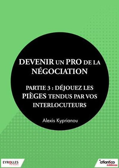 Devenir un pro de la négociation - Partie 3: Déjouez les pièges tendus par vos interlocuteurs