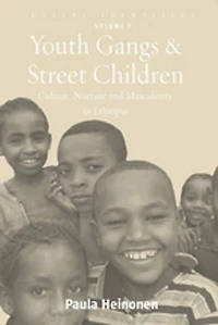 Youth Gangs and Street Children: Culture, Nurture Masculinity Ethiopia