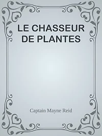 LE CHASSEUR DE PLANTES