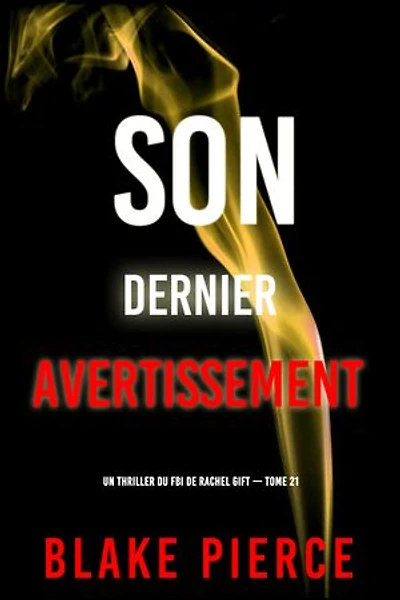 Son dernier avertissement (Un thriller du FBI de Rachel Gift — tome 21)