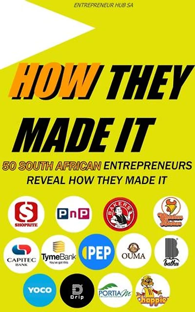 50 South African Entrepreneurs Reveal HOW THEY MADE IT