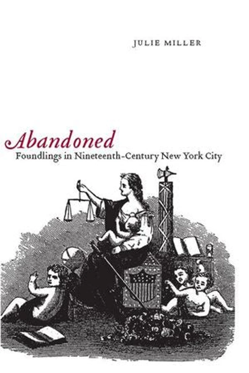 Abandoned: Foundlings Nineteenth-Century New York City