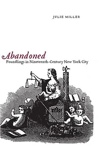 Abandoned: Foundlings Nineteenth-Century New York City