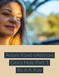 Aolani Kowt Eashrow Glory Hole Part