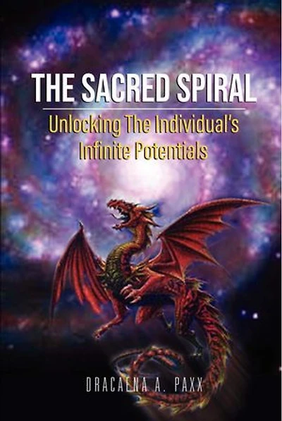 THE SACRED SPIRAL: Unlocking The Individual's Infinite Potentials