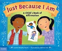 Just Because I Am: A Child's Book Of Affirmation