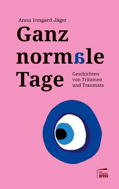 Ganz normale Tage: Geschichten von Träumen und Traumata