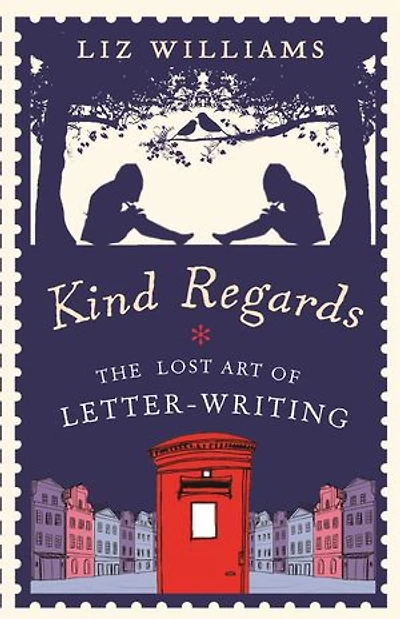 Kind Regards: The Lost Art of Letter Writing
