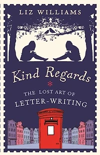 Kind Regards: The Lost Art of Letter Writing