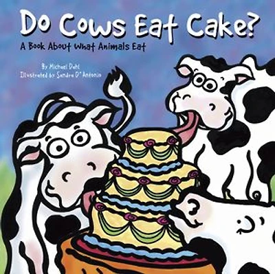 Do Cows Eat Cake?: A Book About What Animals Eat