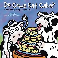 Do Cows Eat Cake?: A Book About What Animals Eat