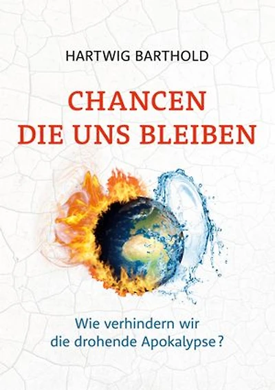 Chancen die uns bleiben: Wie verhindern wir die drohende Apokalypse?