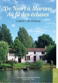 De Niort à Marans, au fil des écluses: Carnet de Voyage