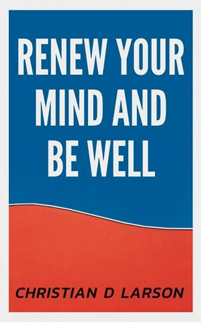 Renew Your Mind and be Well