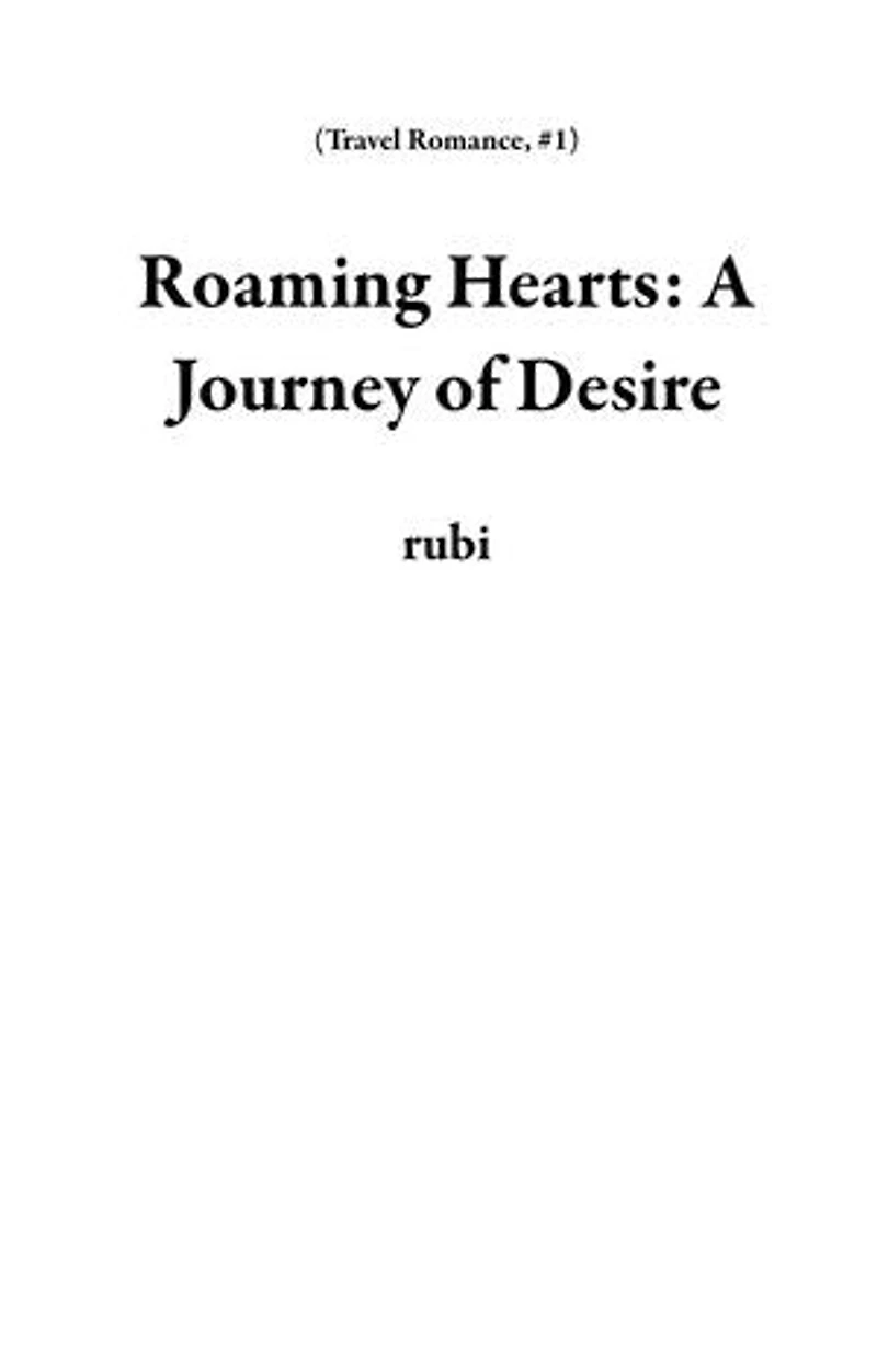 Roaming Hearts: A Journey of Desire: Travel Romance, #1