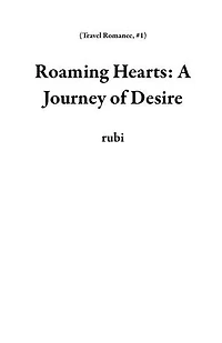 Roaming Hearts: A Journey of Desire: Travel Romance, #1