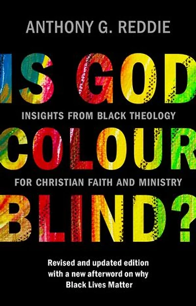 Is God Colour-Blind?: Insights from Black Theology for Christian Faith and Ministry. Revised updated edition with a new afterword on why Lives Matter