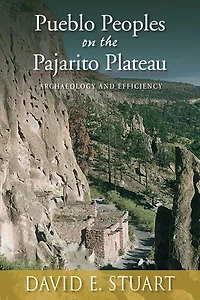 Pueblo Peoples on the Pajarito Plateau: Archaeology and Efficiency