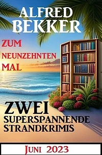 Zum neunzehnten Mal zwei superspannende Strandkrimis Juni 2023