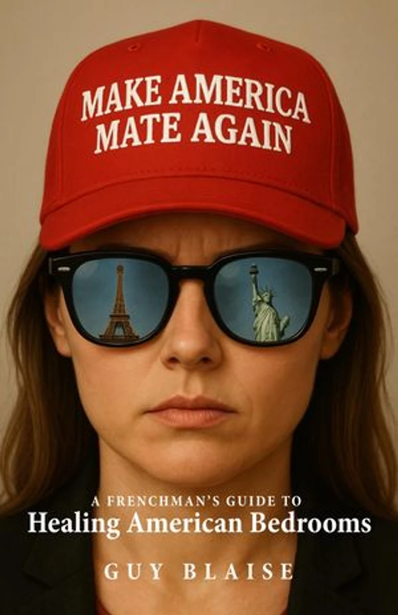 Make America Mate Again: A Frenchman's Guide to Healing American Bedrooms