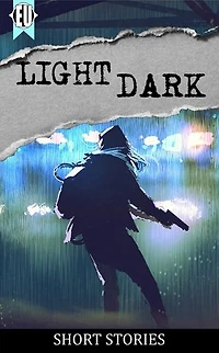 Light | Dark: a collection of short stories
