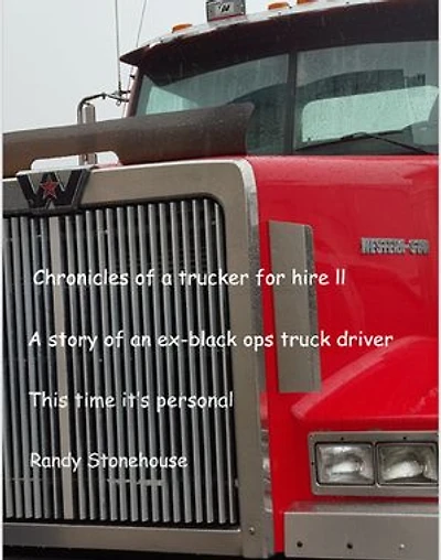 Chronicles of a Trucker for Hire II This Time it's Personal