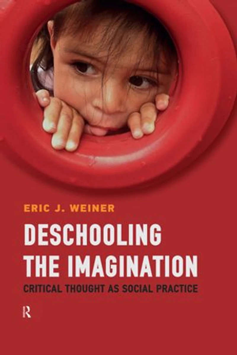 Deschooling the Imagination: Critical Thought as Social Practice