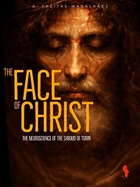 The Face of Christ: The Neuroscience of the Shroud of Turin