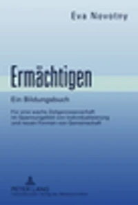 Ermaechtigen: Ein Bildungsbuch. Fuer eine wache Zeitgenossenschaft im Spannungsfeld von Individualisierung und neuen Formen Gemeinschaft