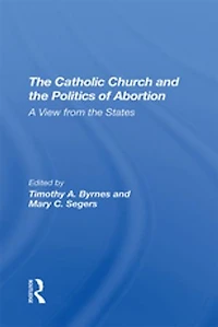 The Catholic Church And Politics Of Abortion: A View From States