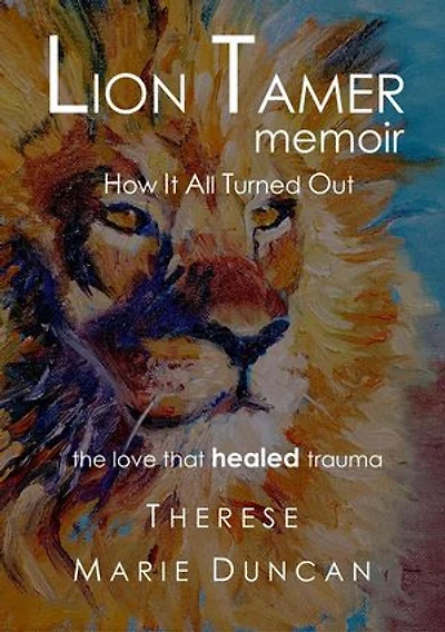 LION TAMER MEMOIR How It All Turned Out: LION TAMER MEMOIR, #1
