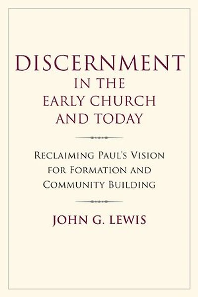 Discernment in the Early Church and Today: Reclaiming Paul's Vision for Formation and Community Building