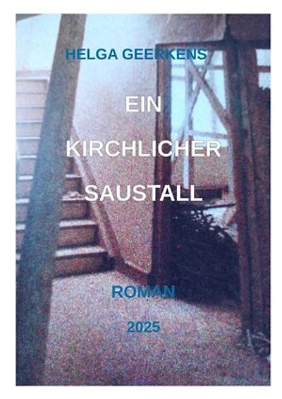 Ein kirchlicher Saustall: Die systematische Vertuschung