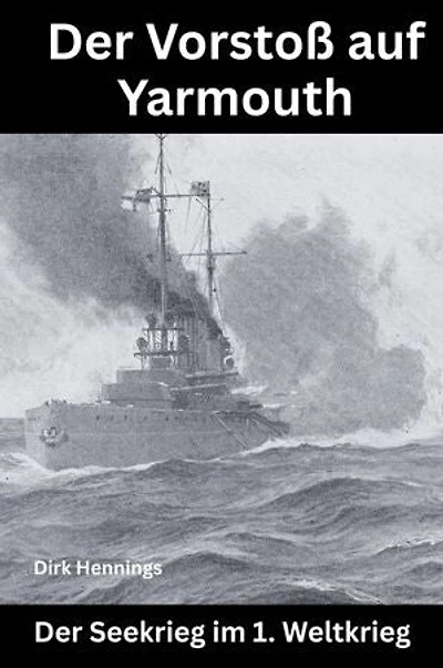 Der Seekrieg im 1. Weltkrieg: Der Vorstoß auf Yarmouth